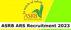 ASRB ARS Recruitment 2023 | कृषि वैज्ञानिक भर्ती बोर्ड में निकली भर्ती जानें आवेदन की पूरी जानकारी